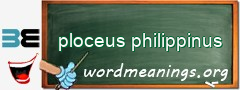 WordMeaning blackboard for ploceus philippinus